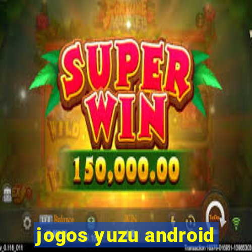 jogos yuzu android